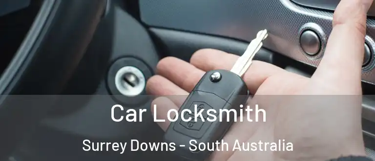 Car Locksmith Surrey Downs - South Australia