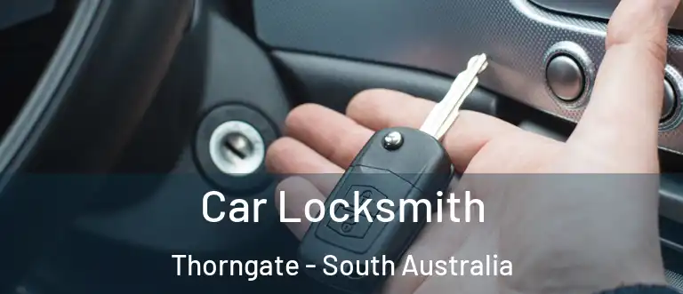 Car Locksmith Thorngate - South Australia