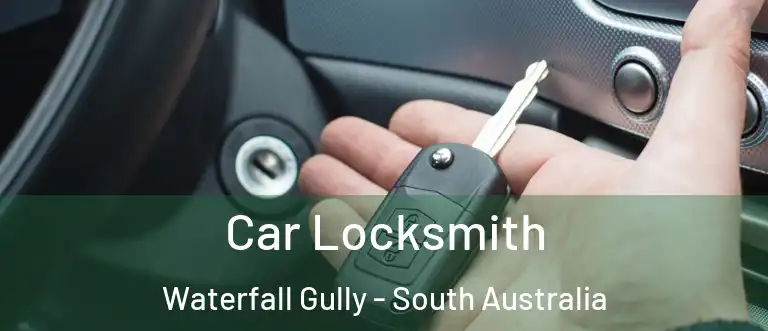 Car Locksmith Waterfall Gully - South Australia