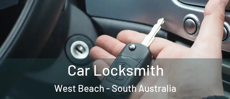 Car Locksmith West Beach - South Australia