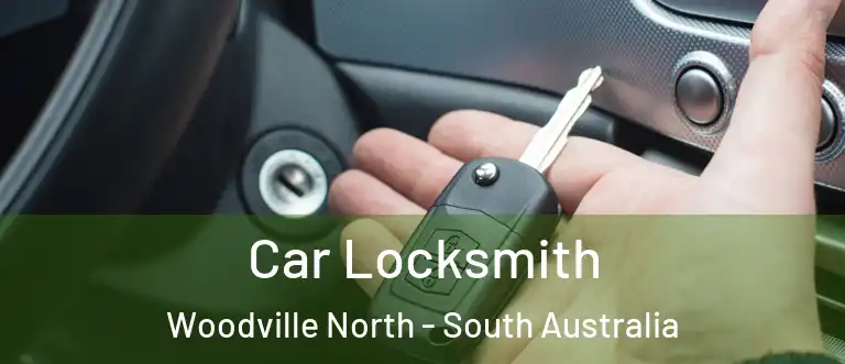 Car Locksmith Woodville North - South Australia