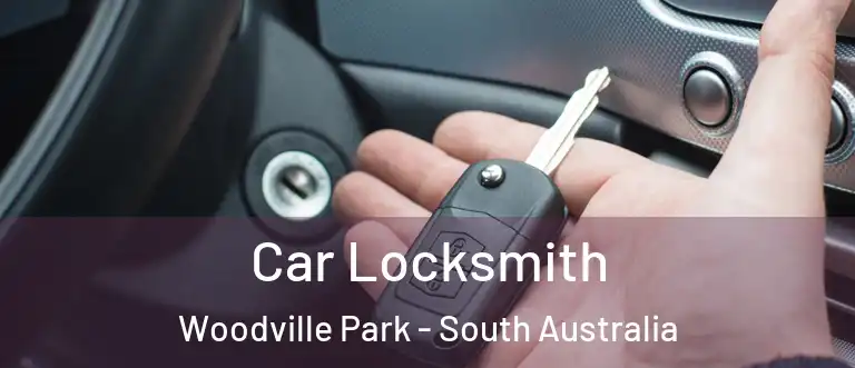 Car Locksmith Woodville Park - South Australia