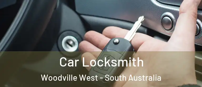 Car Locksmith Woodville West - South Australia