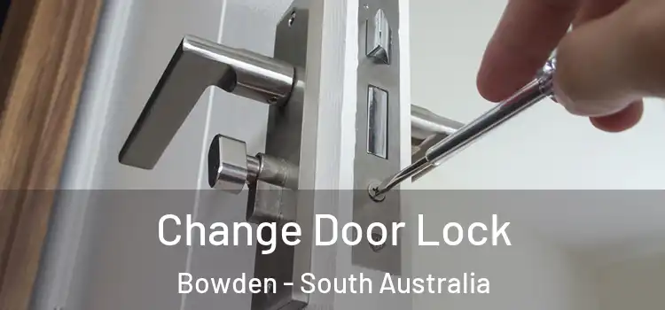 Change Door Lock Bowden - South Australia