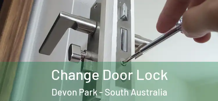 Change Door Lock Devon Park - South Australia