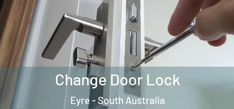 Change Door Lock Eyre - South Australia