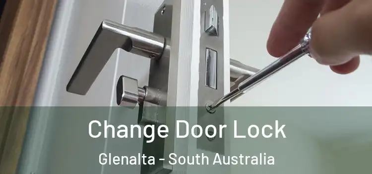 Change Door Lock Glenalta - South Australia