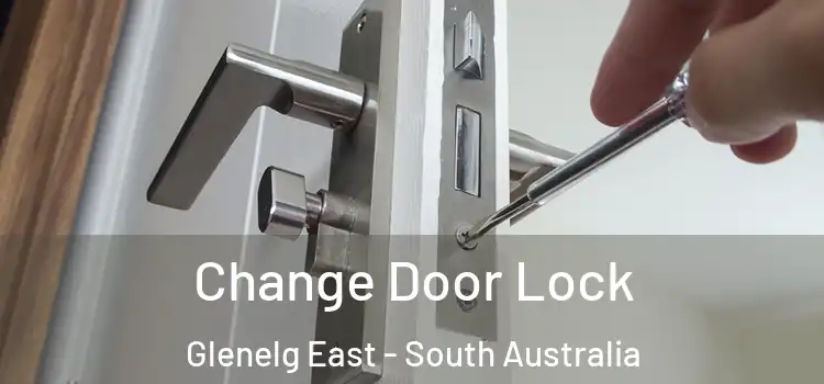Change Door Lock Glenelg East - South Australia