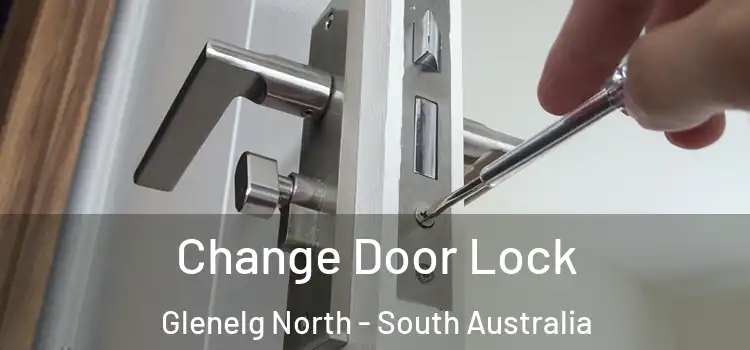 Change Door Lock Glenelg North - South Australia