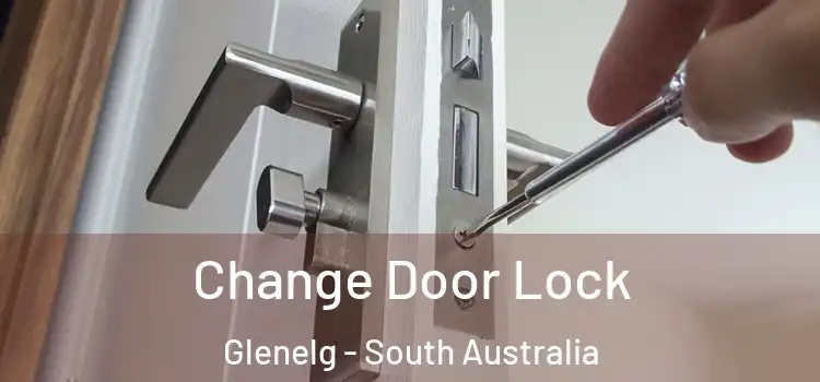Change Door Lock Glenelg - South Australia