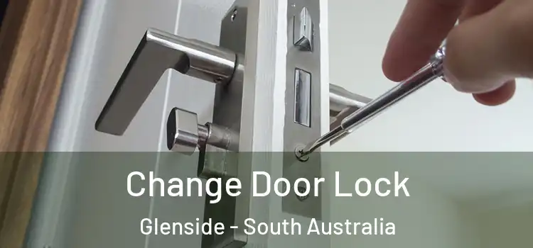 Change Door Lock Glenside - South Australia