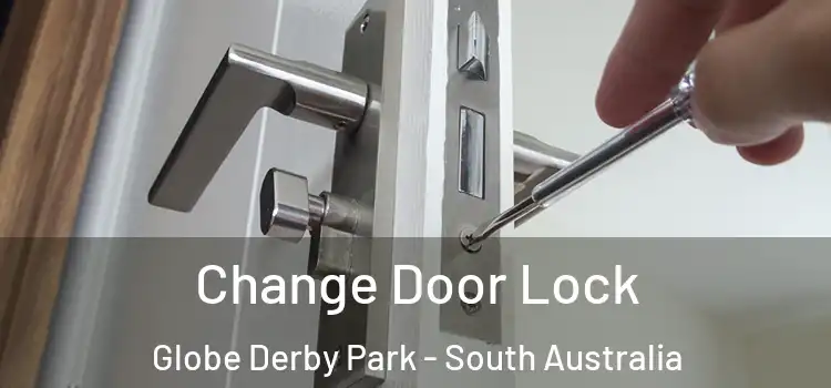 Change Door Lock Globe Derby Park - South Australia