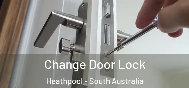 Change Door Lock Heathpool - South Australia