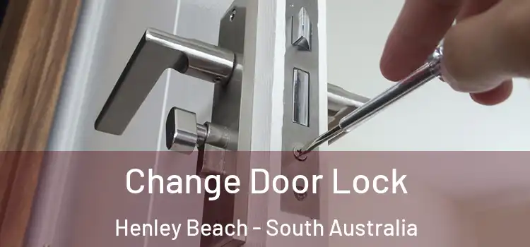 Change Door Lock Henley Beach - South Australia