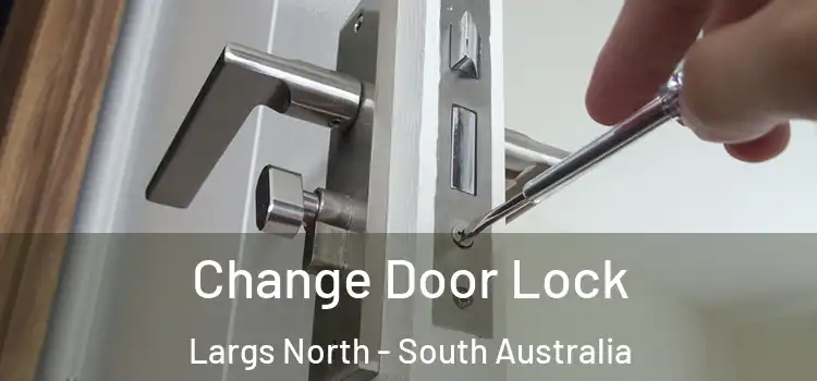 Change Door Lock Largs North - South Australia