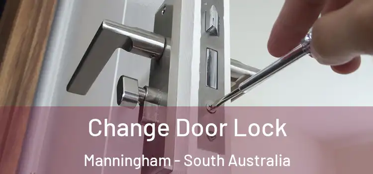 Change Door Lock Manningham - South Australia