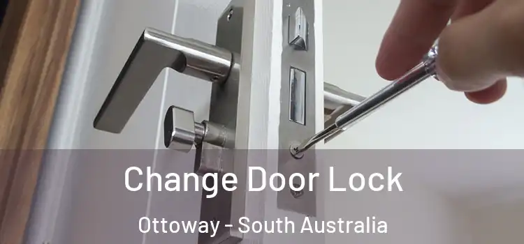 Change Door Lock Ottoway - South Australia