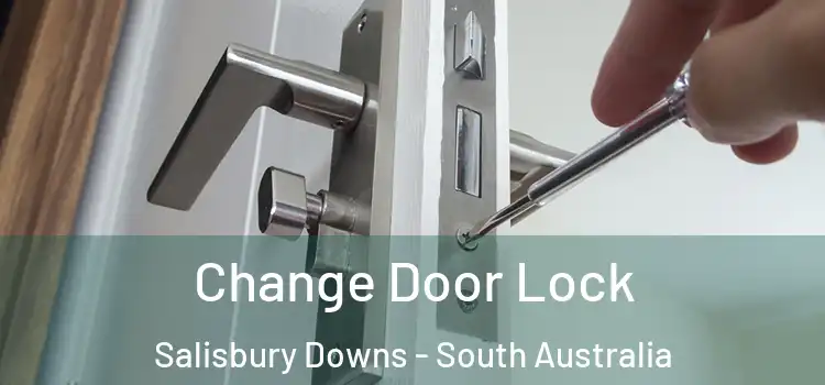 Change Door Lock Salisbury Downs - South Australia