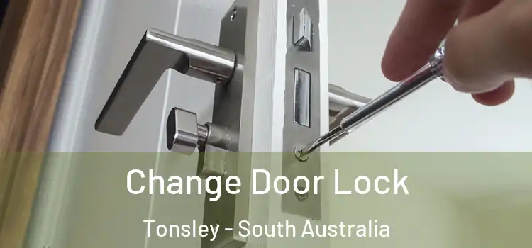 Change Door Lock Tonsley - South Australia