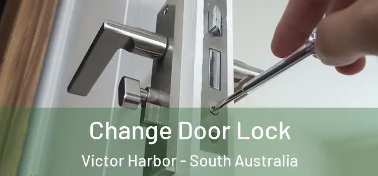 Change Door Lock Victor Harbor - South Australia
