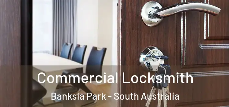 Commercial Locksmith Banksia Park - South Australia