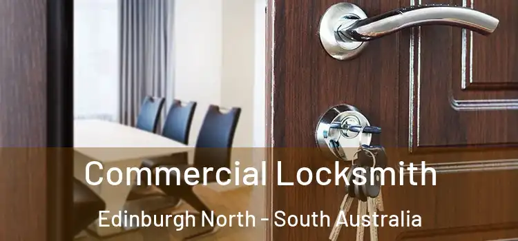 Commercial Locksmith Edinburgh North - South Australia
