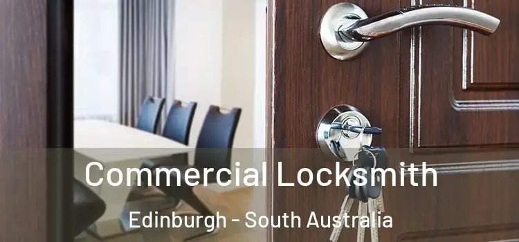 Commercial Locksmith Edinburgh - South Australia