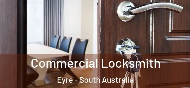 Commercial Locksmith Eyre - South Australia