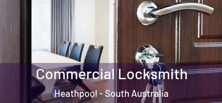 Commercial Locksmith Heathpool - South Australia