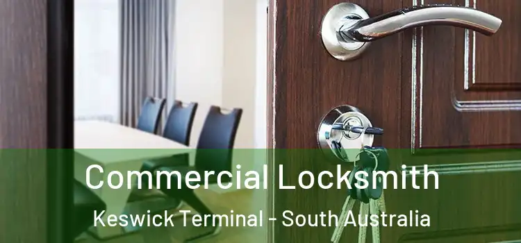 Commercial Locksmith Keswick Terminal - South Australia