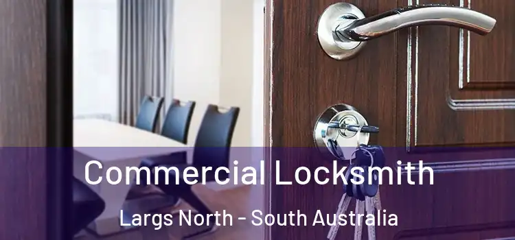 Commercial Locksmith Largs North - South Australia