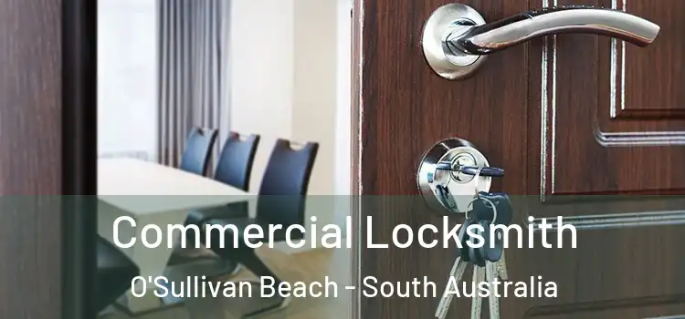 Commercial Locksmith O'Sullivan Beach - South Australia