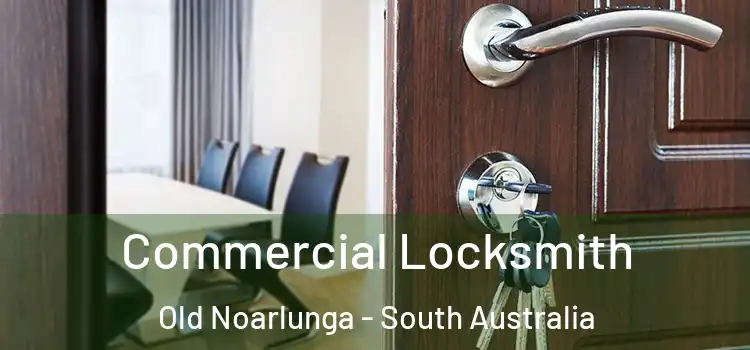 Commercial Locksmith Old Noarlunga - South Australia