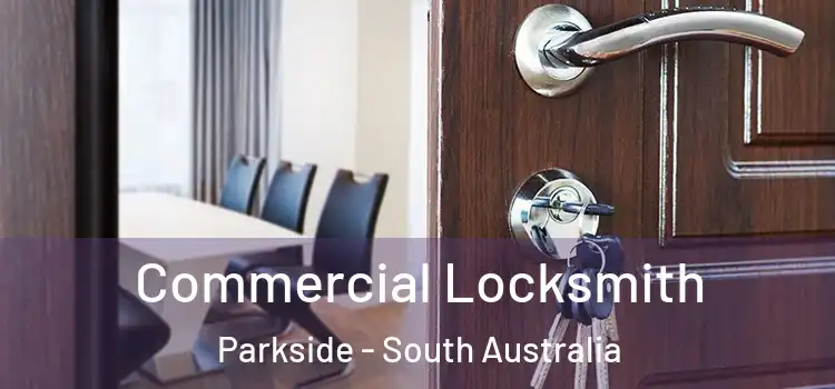 Commercial Locksmith Parkside - South Australia