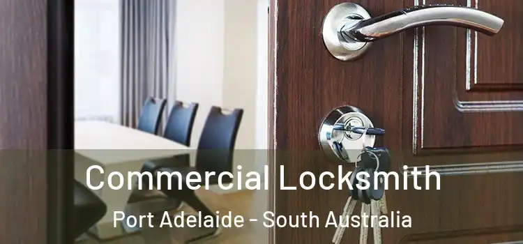 Commercial Locksmith Port Adelaide - South Australia