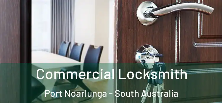 Commercial Locksmith Port Noarlunga - South Australia