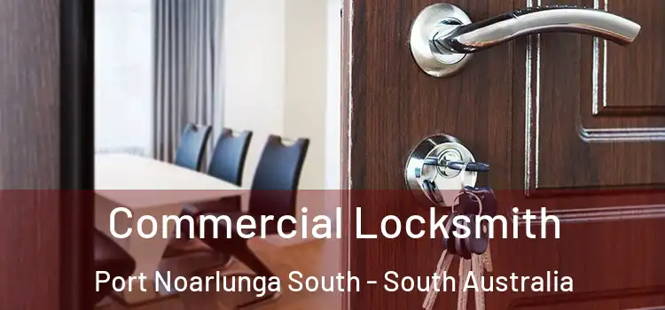 Commercial Locksmith Port Noarlunga South - South Australia