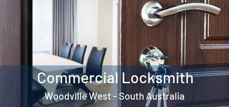 Commercial Locksmith Woodville West - South Australia