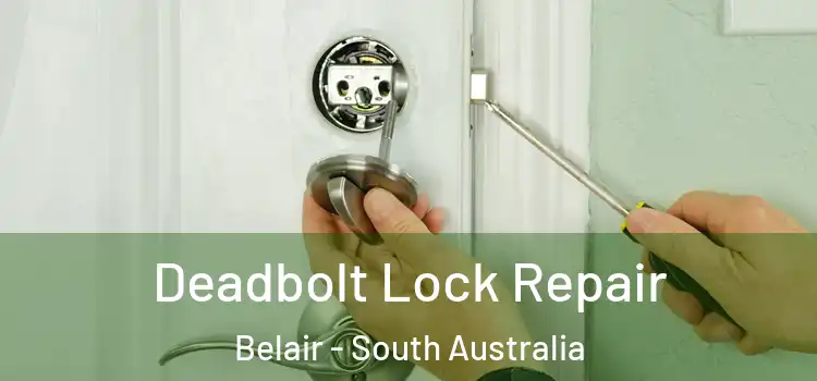 Deadbolt Lock Repair Belair - South Australia