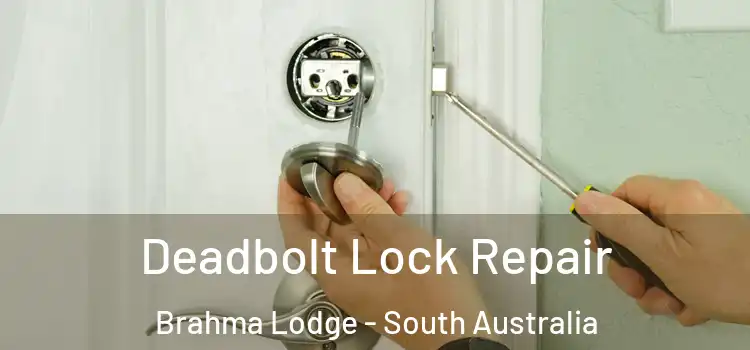Deadbolt Lock Repair Brahma Lodge - South Australia