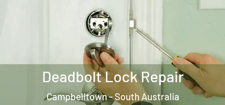 Deadbolt Lock Repair Campbelltown - South Australia