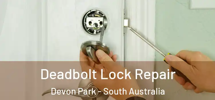 Deadbolt Lock Repair Devon Park - South Australia