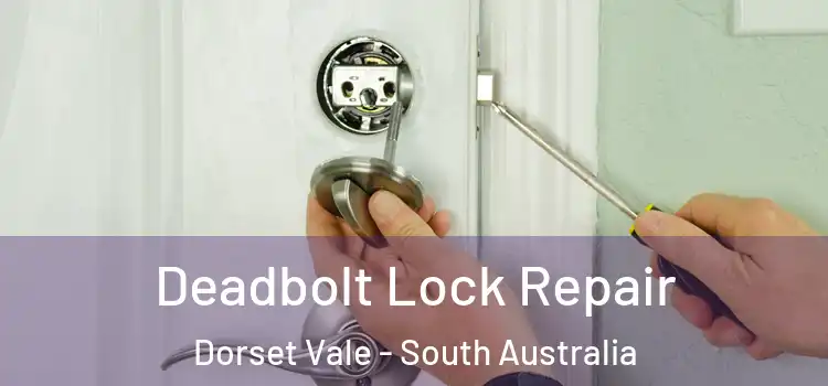 Deadbolt Lock Repair Dorset Vale - South Australia