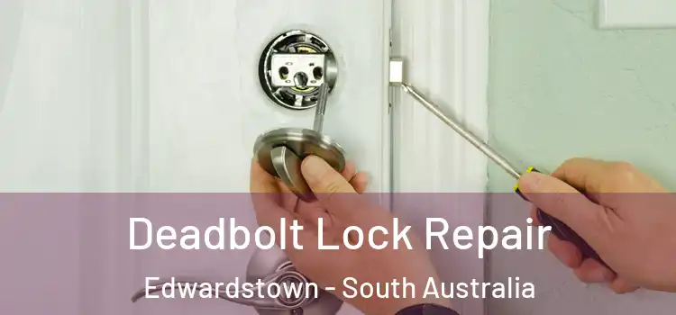 Deadbolt Lock Repair Edwardstown - South Australia