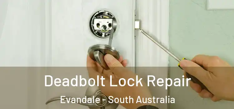 Deadbolt Lock Repair Evandale - South Australia