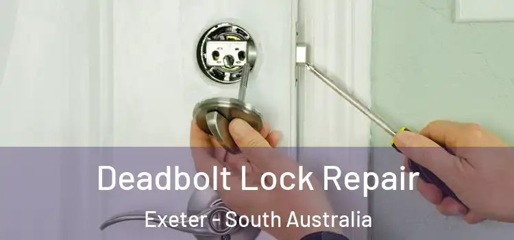 Deadbolt Lock Repair Exeter - South Australia