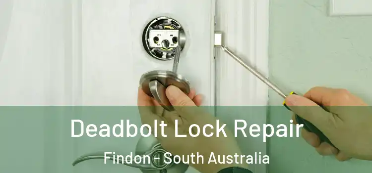 Deadbolt Lock Repair Findon - South Australia