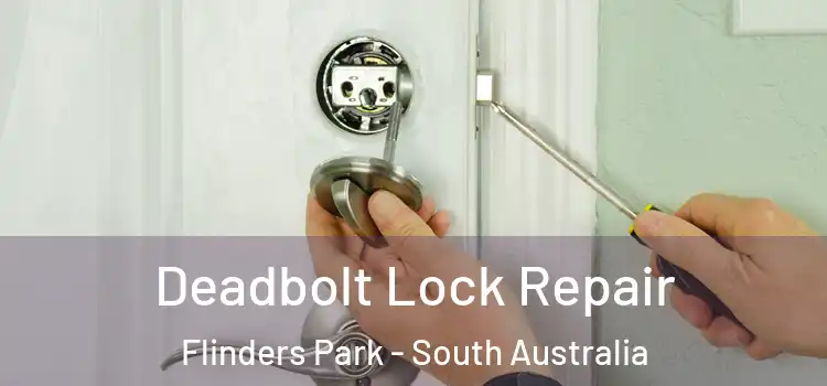 Deadbolt Lock Repair Flinders Park - South Australia