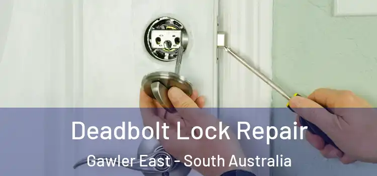 Deadbolt Lock Repair Gawler East - South Australia