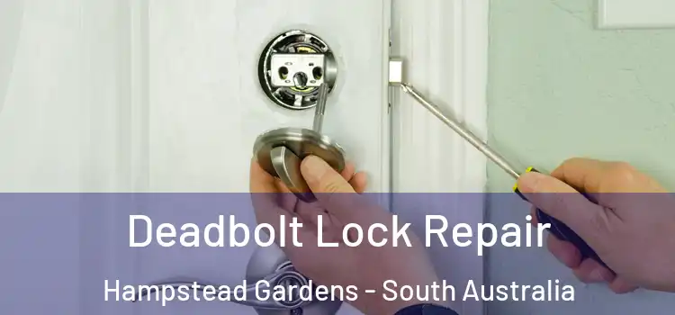 Deadbolt Lock Repair Hampstead Gardens - South Australia